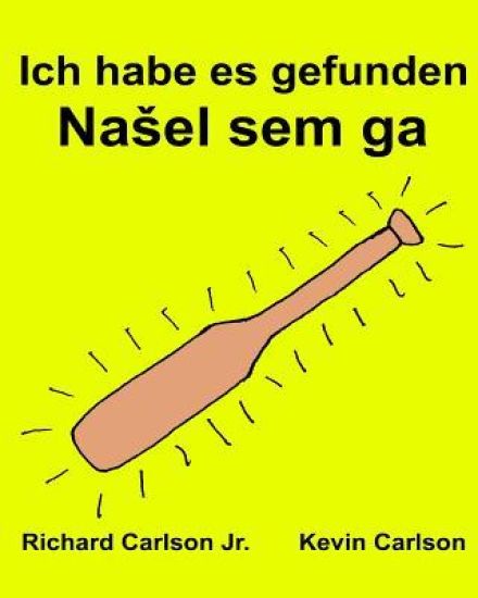 Ich habe es gefunden: Ein Bilderbuch für Kinder Deutsch-Slowenisch/Slowene (Zweisprachige Ausgabe) (www.rich.center)