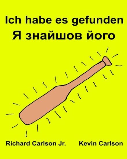 Ich habe es gefunden: Ein Bilderbuch für Kinder Deutsch-Ukrainisch (Zweisprachige Ausgabe) (www.rich.center)