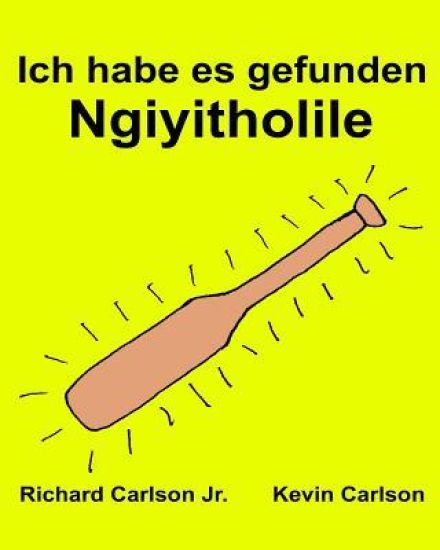 Ich habe es gefunden Ngiyitholile: Ein Bilderbuch für Kinder Deutsch-Zulu (Zweisprachige Ausgabe) (www.rich.center)
