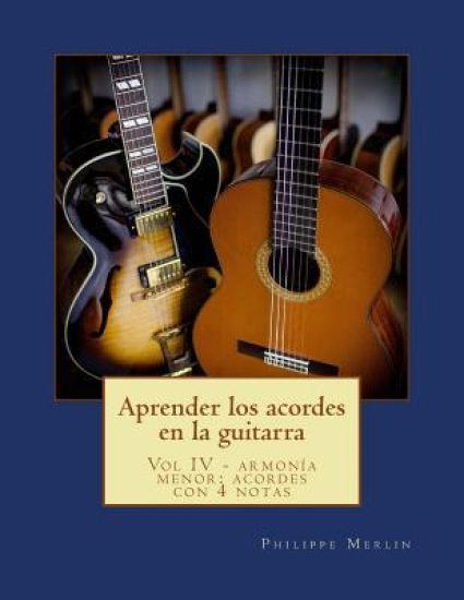 Aprender los acordes en la guitarra: Vol IV - Armonia menor: acordes con 4 notas
