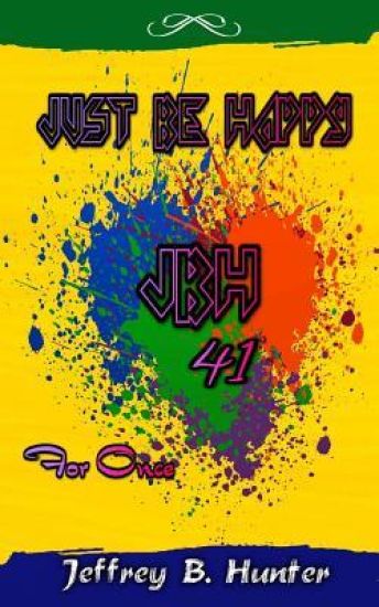 Just Be Happy "JBH 41" For Once