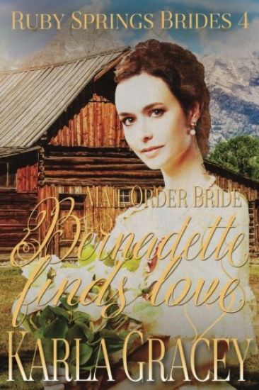 Mail Order Bride - Bernadette Finds Love: Sweet Clean Historical Western Mail Order Bride Inspirational Romance