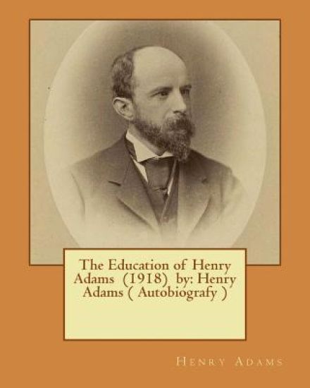 The Education of Henry Adams (1918) by: Henry Adams ( Autobiografy ) This Book Won the Pulitzer Prize in 1919.