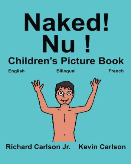 Naked! Nu !: Children's Picture Book English-French (Bilingual Edition) (www.rich.center)