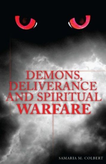 Demons, Deliverance and Spiritual Warfare