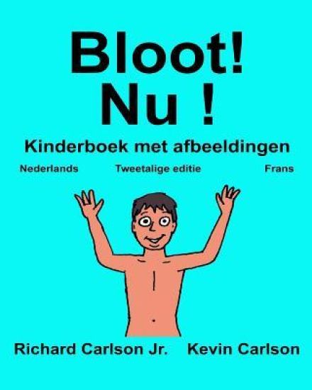Bloot! Nu !: Kinderboek met afbeeldingen Nederlands/Frans (Tweetalige editie) (www.rich.center)
