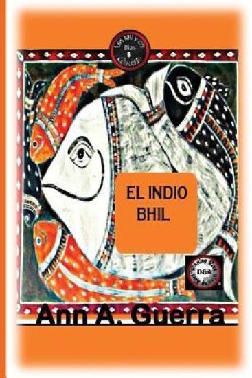 El Indio Bhil: Cuento No. 6: Cuento No. 6 de la Coleccion Los Mil Y Un Dias: Cuentos Juveniles Cortos