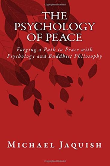 The Psychology of Peace: Forging a Path to Peace with Psychology and Buddhist Philosophy