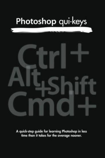 Photoshop Qui-keys: A quick-step guide for learning Photoshop in less time than it takes for the average nooner.