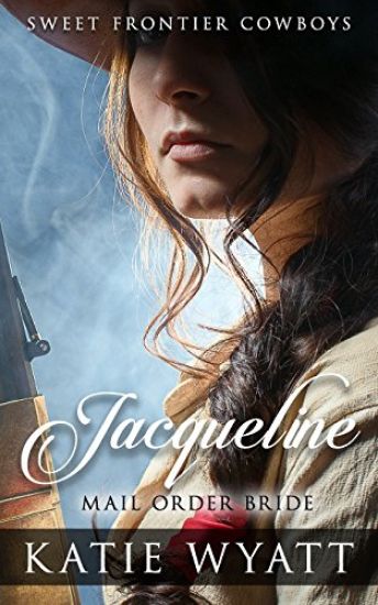 Mail Order Bride: Jacqueline: Clean Historical Western Romance