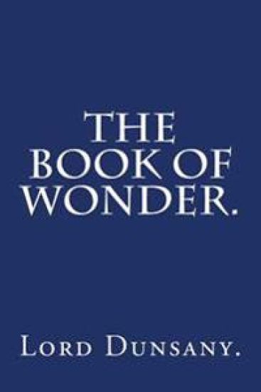 The Book of Wonder by Lord Dunsany.
