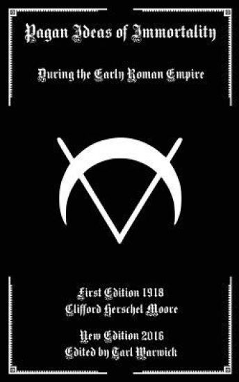 Pagan Ideas of Immortality: During the Early Roman Empire
