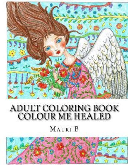 Adult Coloring Book: Colour Me Healed: Reflect on Inspirational Words as You Color