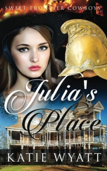Mail Order Bride: Julia's Place: Clean Historical Western Romance