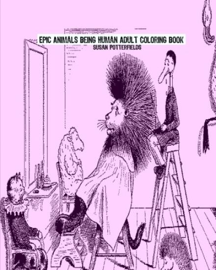 Epic Animals Being Human Adult Coloring Book