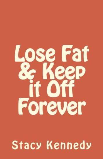 Lose Fat & Keep it Off Forever