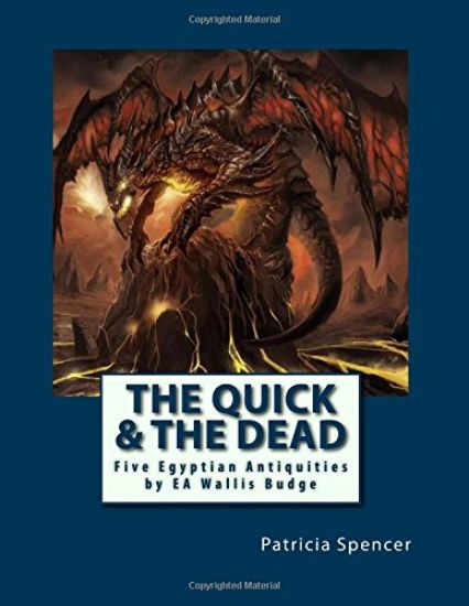 The Quick and the Dead: Five Egyptian Antiquities by EA Wallis Budge