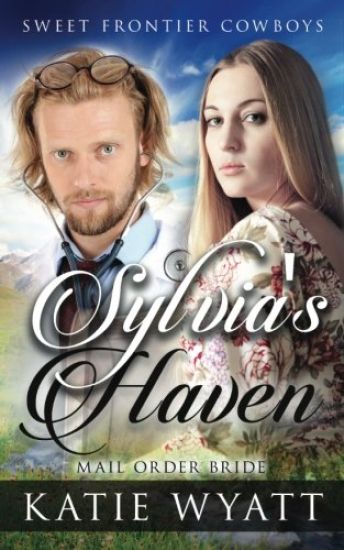 Mail Order Bride: Sylvia's Haven: Clean Historical Western Romance