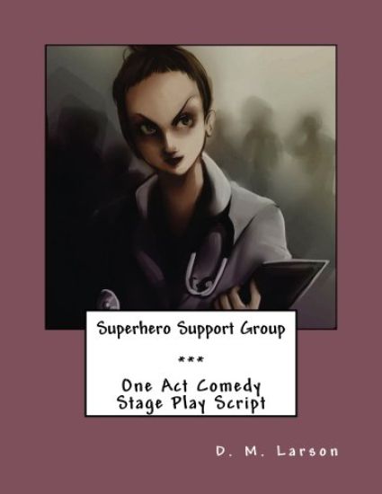 Superhero Support Group: One Act Comedy Stage Play Script