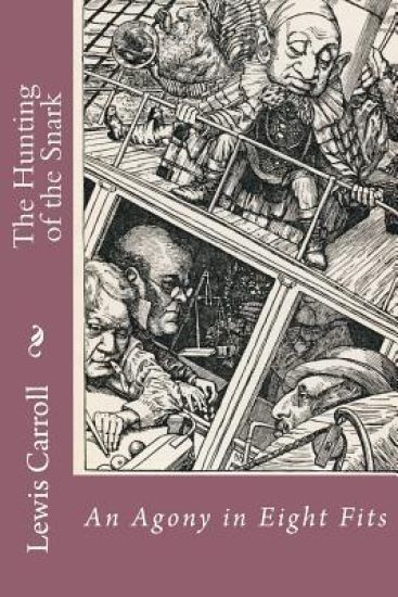 The Hunting of the Snark: An Agony in Eight Fits Lewis Carroll