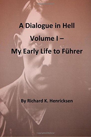 A Dialogue in Hell Volume I -- My Early Life to Fuhrer