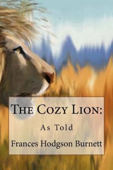 The Cozy Lion: As Told Frances Hodgson Burnett