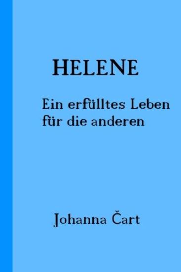 Helene: Ein erfülltes Leben für die anderen