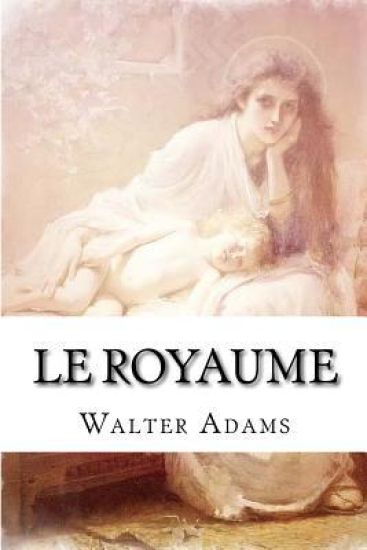 Le Royaume: My rule of life through devotion to Traditional French Catholicism and the Renaissance of Catholic France