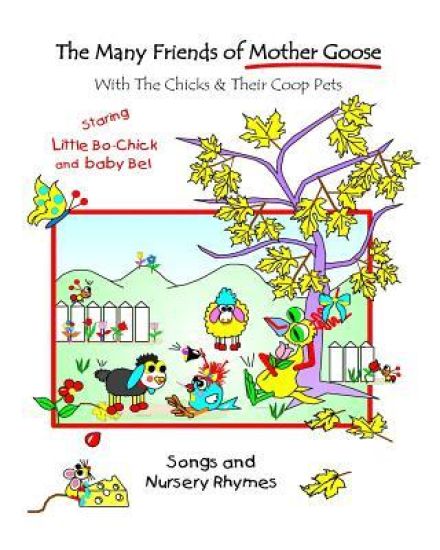 The Many Friends Of Mother Goose: With Little Bo Chick And Baby Bel