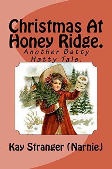 Christmas At Honey Ridge.: Another Batty Hatty Tale.