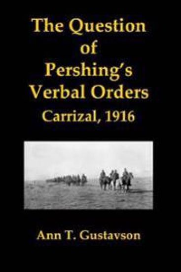 The Question of Pershing's Orders: Carrizal, 1916