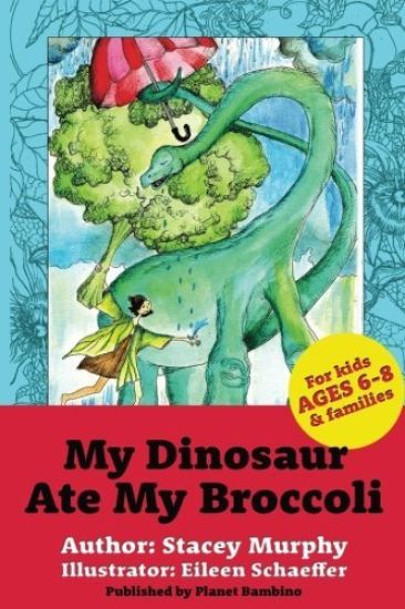 My Dinosaur Ate My Broccoli: (Perfect Bedtime Story for Young Readers Age 6-8): Warning: May Cause the Vegetable Munchies