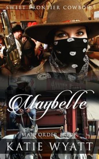 Mail Order Bride: Maybelle: Clean Historical Western Romance