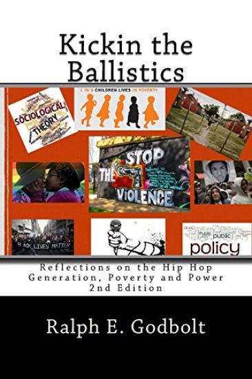 Kickin the Ballistics: Reflections on the Hip Hop Generation, Poverty and Power