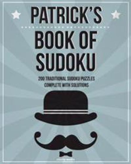Patrick's Book Of Sudoku: 200 traditional sudoku puzzles in easy, medium & hard