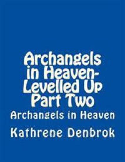 Archangels in Heaven-Levelled Up Part Two