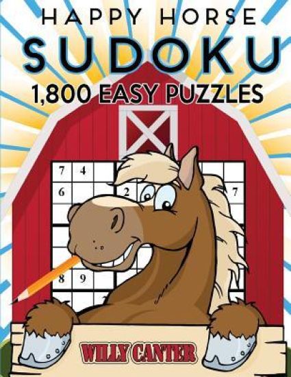 Happy Horse Sudoku 1,800 Easy Puzzles: Gigantic Big Value Sudoku Puzzle Book. No Wasted Puzzles With Only One Level Of Difficulty