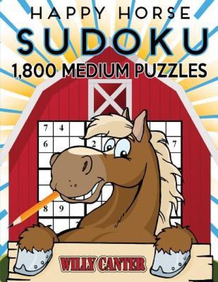 Happy Horse Sudoku 1,800 Medium Puzzles: Gigantic Big Value Sudoku Puzzle Book. No Wasted Puzzles With Only One Level Of Difficulty