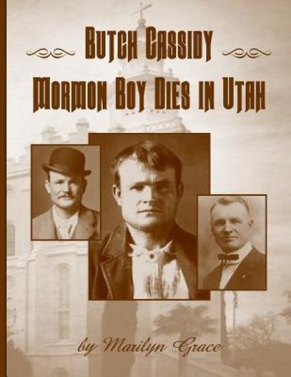 Butch Cassidy Mormon Boy Dies in Utah: Butch Cassidy