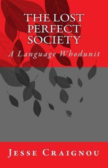 The Lost Perfect Society: A Language Whodunit
