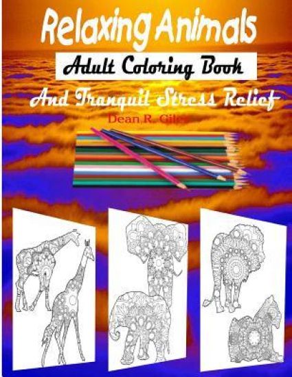 Relaxing Animals Adult Coloring Book and Tranquil Stress Relief Therapy
