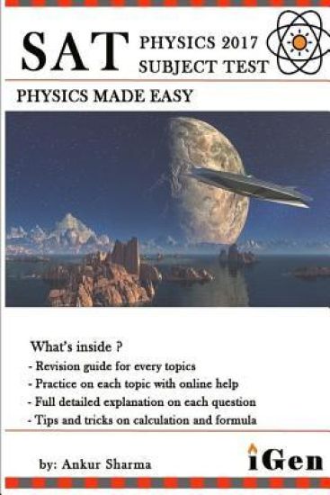 SAT PHYSICS 2017 (physics made easy): SAT subject test 2017, SAT Physics 2017, physics made easy, learn the right way with online help