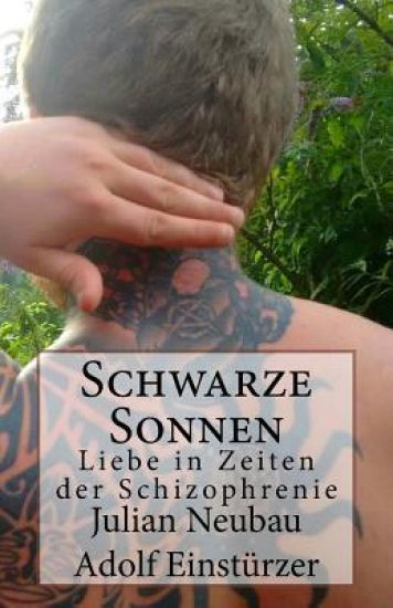 Schwarze Sonnen: Liebe in Zeiten der Schizophrenie