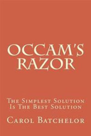 Occam's Razor: The Simplest Solution Is The Best Solution