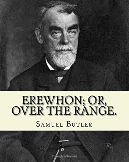 Erewhon; or, Over the range. By: Samuel Butler (4 December 1835 - 18 June 1902): Novel (World's classic's)