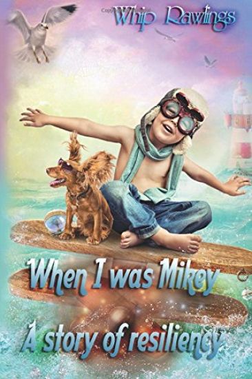 When I was Mikey: A story of resiliency