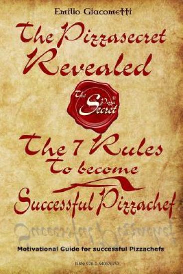 The seven rules to become a successful Pizzachef: The secret revealed