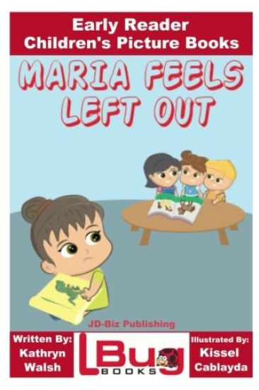 Maria Feels Left Out - Early Reader - Children's Picture Books