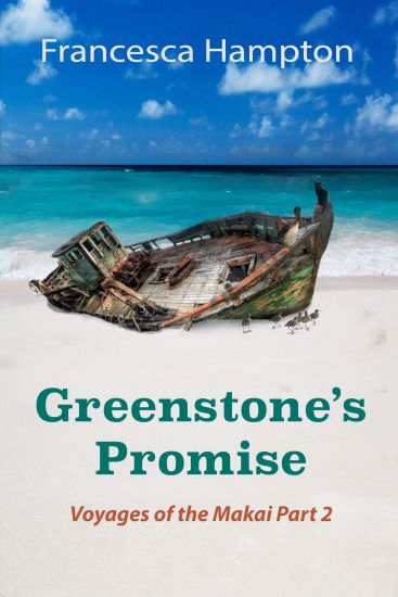 Greenstone's Promise: Voyages of the Makai Part 2