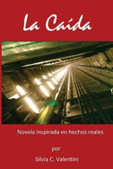 La Caida: Novela inspirada en hechos reales.
